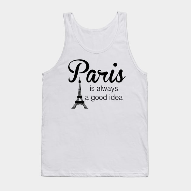 Paris is Always a Good Idea Black Tank Top by julieerindesigns